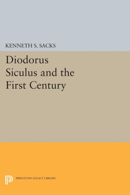 Book cover of: Diodorus Siculus and the First Century. By: Kenneth S. Sacks