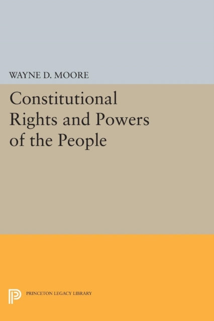 Book cover of: Constitutional Rights and Powers of the People. By: Wayne D. Moore