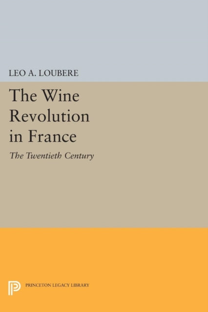 Book cover of: Wine Revolution in France. By: Leo A. Loubère
