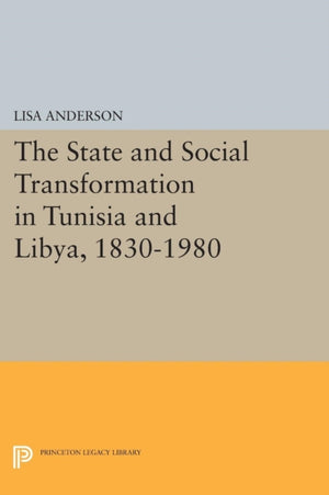 State and Social Transformation in Tunisia and Libya, 1830-1980