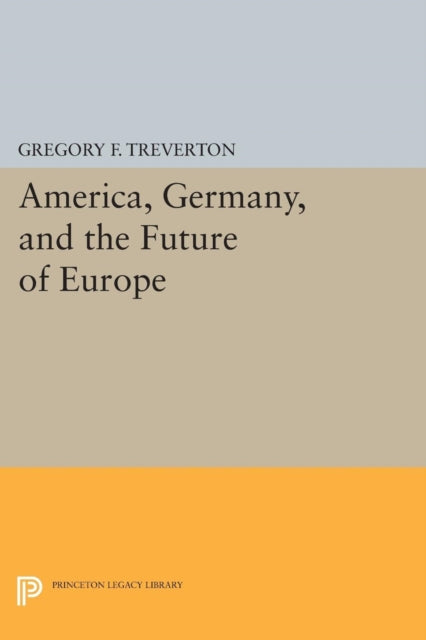 Book cover of: America, Germany, and the Future of Europe. By: Gregory F. Treverton