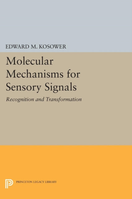 Book cover of: Molecular Mechanisms for Sensory Signals. By: Edward M. Kosower
