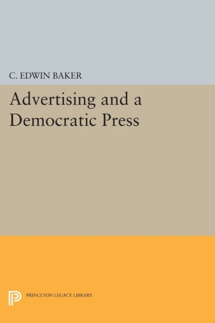 Book cover of: Advertising and a Democratic Press. By: C. Edwin Baker