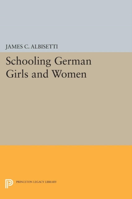 Book cover of: Schooling German Girls and Women. By: James C. Albisetti