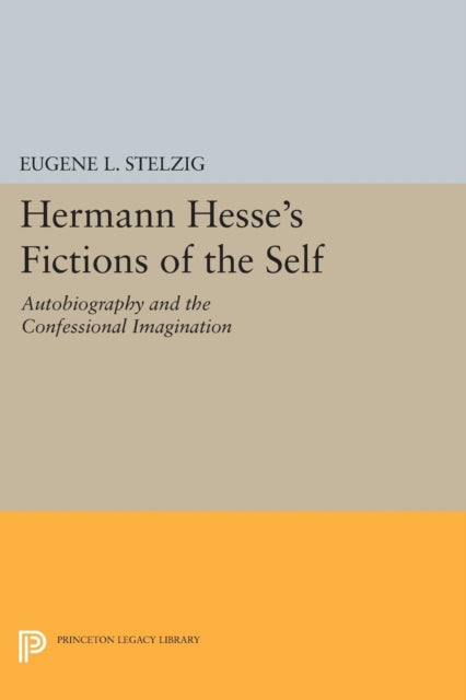 Book cover of: Hermann Hesse's Fictions of the Self. By: Eugene L. Stelzig