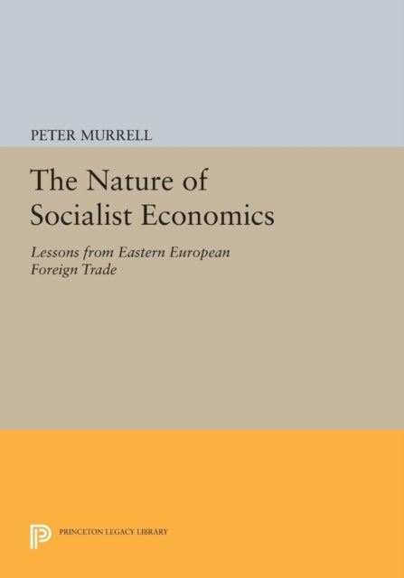 Book cover of: Nature of Socialist Economics. By: Peter Murrell