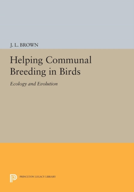 Book cover of: Helping Communal Breeding in Birds. By: J. L. Brown
