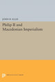 Book cover of: Philip II and Macedonian Imperialism. By: Ellis, John R.