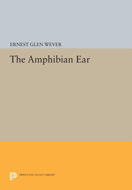 Book cover of: Amphibian Ear. By: Ernest Glen Wever