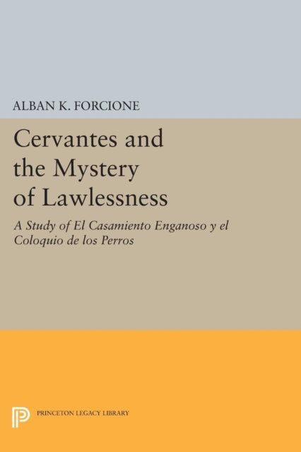 Book cover of: Cervantes and the Mystery of Lawlessness. By: Alban K. Forcione