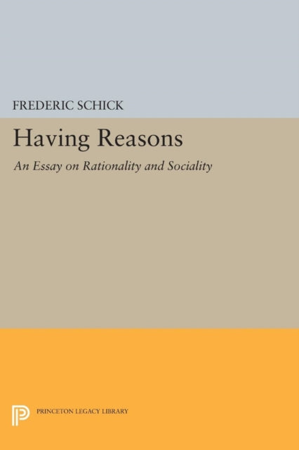 Book cover of: Having Reasons. By: Frederic Schick
