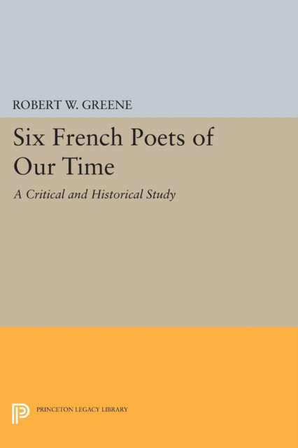 Book cover of: Six French Poets of Our Time. By: Robert W. Greene - undifferentiated