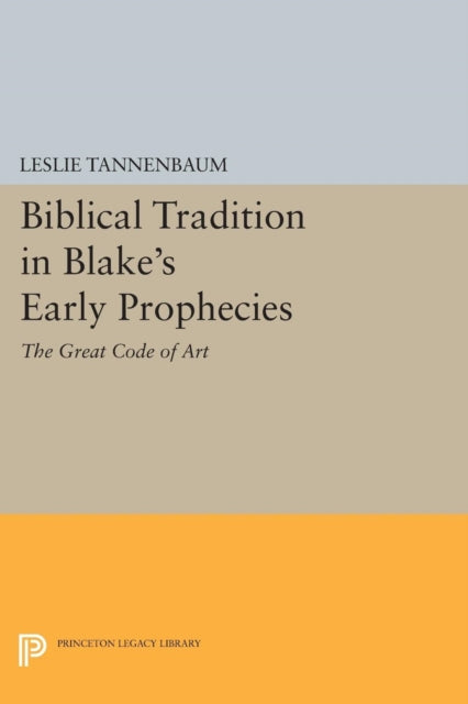 Biblical Tradition in Blake's Early Prophecies