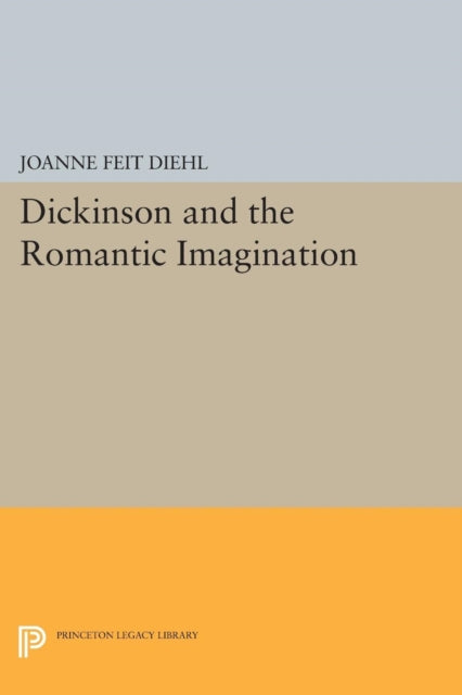 Book cover of: Dickinson and the Romantic Imagination. By: Joanne Feit Diehl
