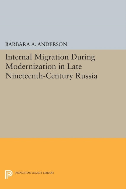 Book cover of: Internal Migration During Modernization in Late Nineteenth-Century Russia. By: Anderson, Barbara A.