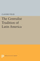 Book cover of: Centralist Tradition of Latin America. By: Claudio Veliz