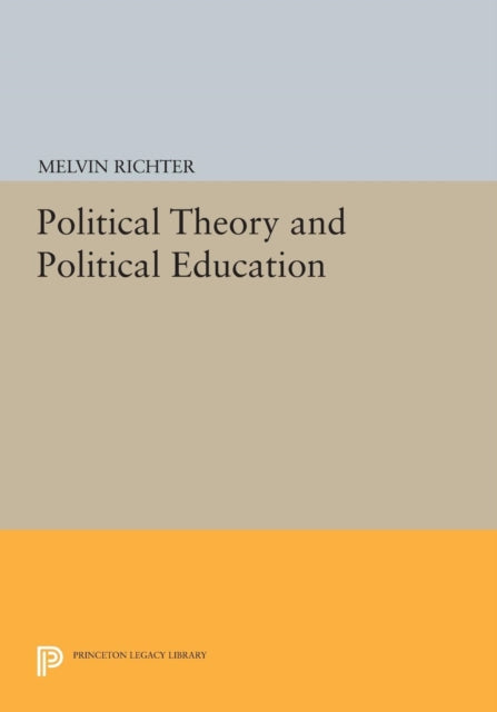 Book cover of: Political Theory and Political Education. By: Melvin Richter