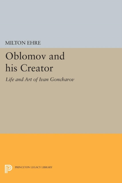 Book cover of: Oblomov and his Creator. By: Milton Ehre