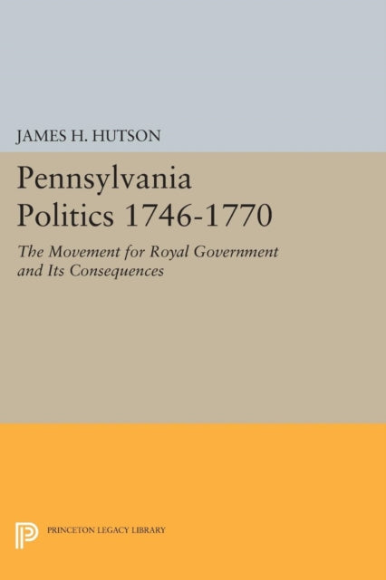 Book cover of: Pennsylvania Politics 1746-1770. By: James H. Hutson