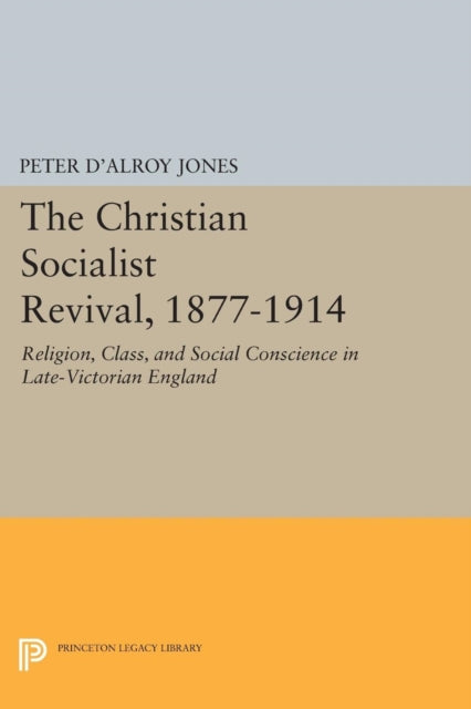 Book cover of: Christian Socialist Revival, 1877-1914. By: Peter d'Alroy Jones