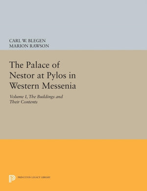 Palace of Nestor at Pylos in Western Messenia, Vol. 1