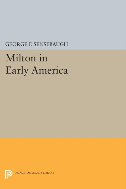 Book cover of: Milton in Early America. By: George Frank Sensebaugh