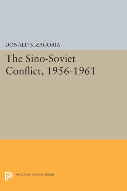 Book cover of: Sino-Soviet Conflict, 1956-1961. By: Donald S. Zagoria