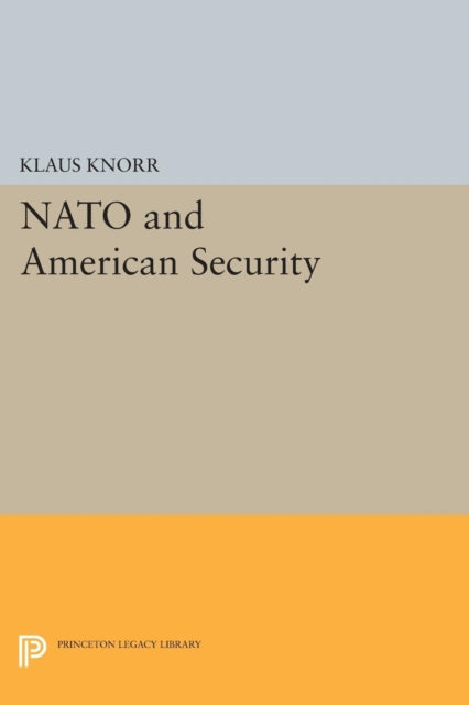 Book cover of: NATO and American Security. By: Klaus Eugen Knorr