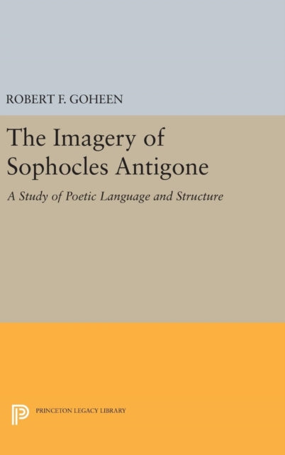 Book cover of: Imagery of Sophocles Antigone. By: Robert Francis Goheen