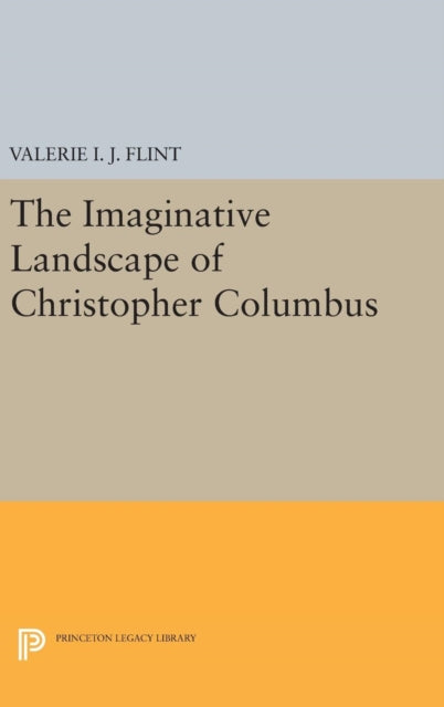 Book cover of: Imaginative Landscape of Christopher Columbus. By: Valerie I. J. Flint