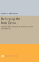 Book cover of: Reforging the Iron Cross. By: Donald Abenheim