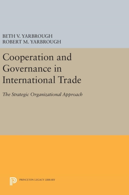 Book cover of: Cooperation and Governance in International Trade. By: Beth V. Yarbrough