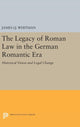 Book cover of: Legacy of Roman Law in the German Romantic Era. By: James Q. Whitman