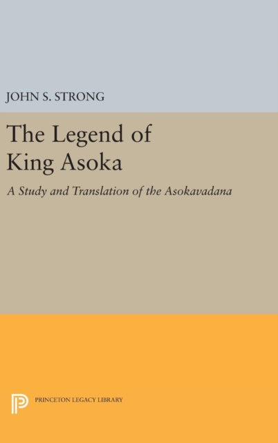 Book cover of: Legend of King Asoka. By: John S. Strong