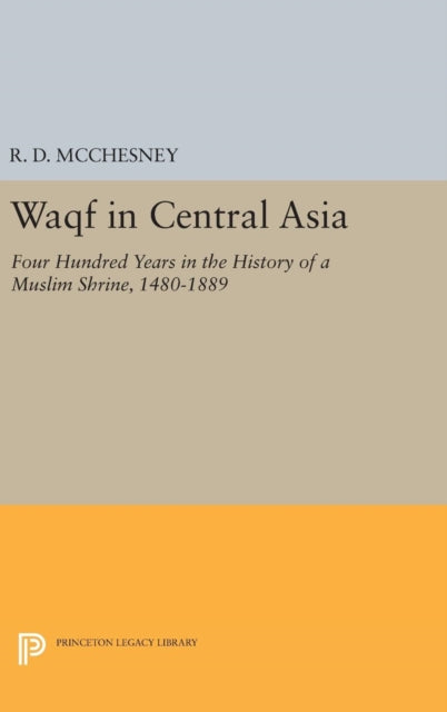 Book cover of: Waqf in Central Asia. By: R. D. McChesney