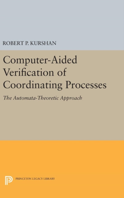 Book cover of: Computer-Aided Verification of Coordinating Processes. By: Robert P. Kurshan