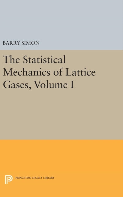 Book cover of: Statistical Mechanics of Lattice Gases, Volume I. By: Barry Simon