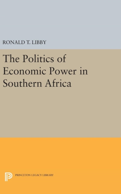 Book cover of: Politics of Economic Power in Southern Africa. By: Ronald T. Libby