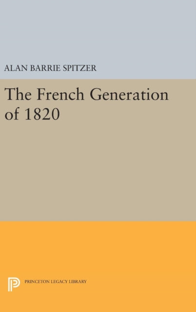 Book cover of: French Generation of 1820. By: Alan Barrie Spitzer