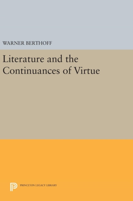 Book cover of: Literature and the Continuances of Virtue. By: Warner Berthoff