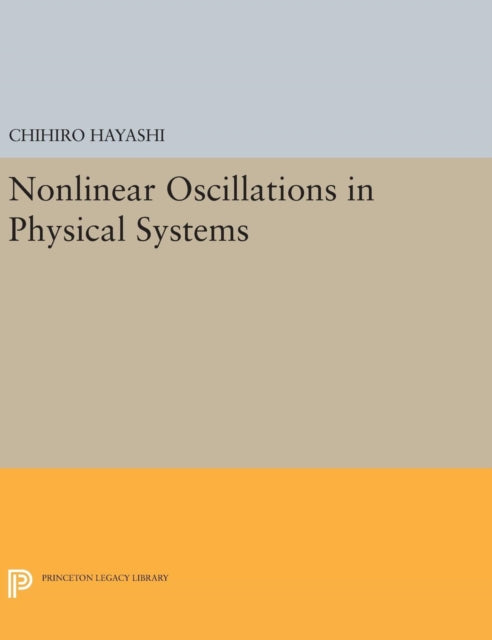 Book cover of: Nonlinear Oscillations in Physical Systems. By: Chihiro Hayashi