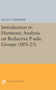 Book cover of: Introduction to Harmonic Analysis on Reductive P-adic Groups. By: Allan G. Silberger