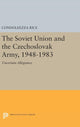 Book cover of: Soviet Union and the Czechoslovak Army, 1948-1983. By: Condoleezza Rice