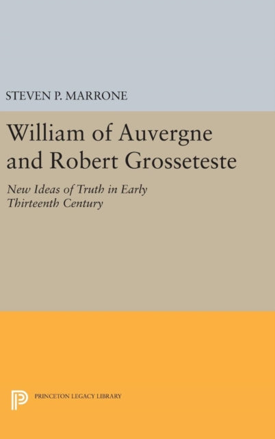 Book cover of: William of Auvergne and Robert Grosseteste. By: Steven P. Marrone