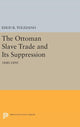 Book cover of: Ottoman Slave Trade and Its Suppression. By: Ehud R. Toledano