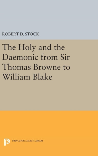 Book cover of: Holy and the Daemonic from Sir Thomas Browne to William Blake. By: Robert D. Stock