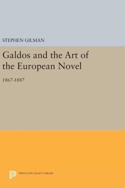 Book cover of: Galdos and the Art of the European Novel. By: Stephen Gilman