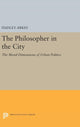 Book cover of: Philosopher in the City. By: Hadley Arkes
