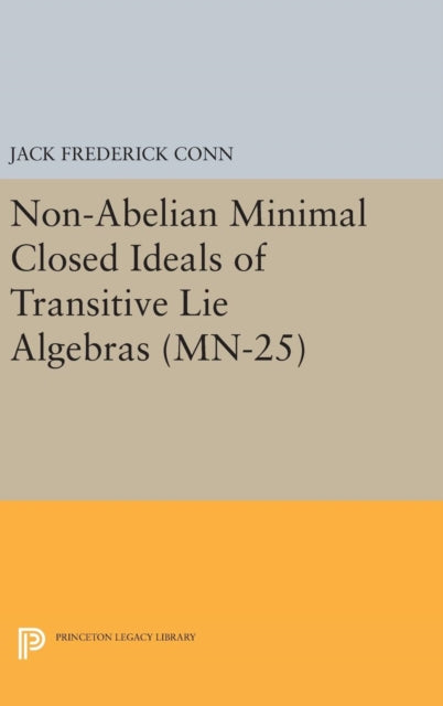 Book cover of: Non-Abelian Minimal Closed Ideals of Transitive Lie Algebras. By: Jack Frederick Conn