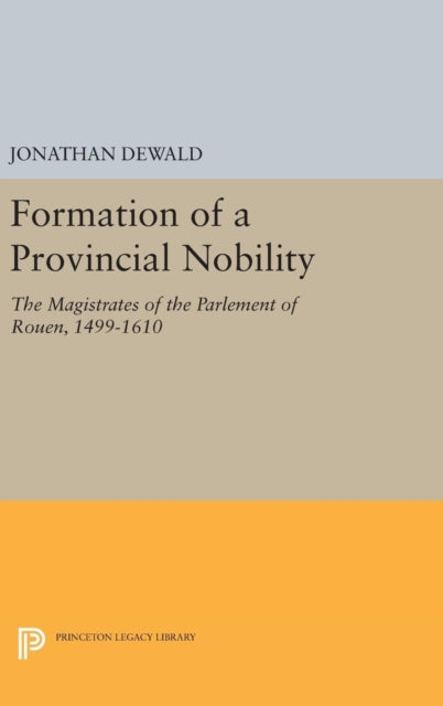 Book cover of: Formation of a Provincial Nobility. By: Jonathan DeWald